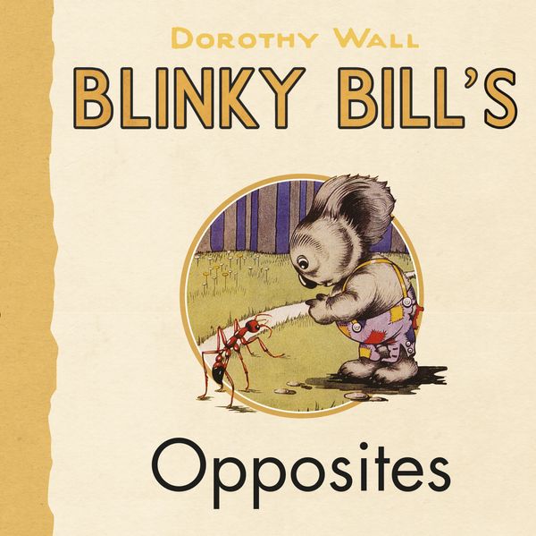 Cover Art for 9781460750117, Blinky Bill's Opposites by Dorothy Wall