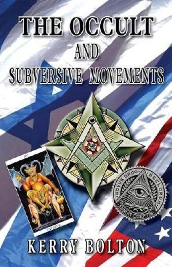 Cover Art for 9781910881927, The Occult & Subversive Movements: Tradition & Counter-Tradition in the Struggle for World Power by Kerry Bolton