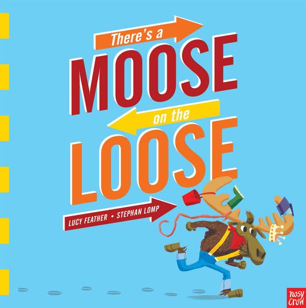 Cover Art for 9780857638700, There's a Moose on the Loose by Lucy Feather