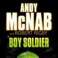 Cover Art for 9780552552219, Boy Soldier by Robert Rigby, Andy McNab