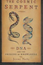 Cover Art for 9780575066144, The Cosmic Serpent: DNA and the Origins of Knowledge by Jeremy Narby