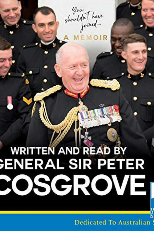 Cover Art for B08KWM95J7, You Shouldn't Have Joined: A Memoir by Peter Cosgrove