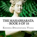 Cover Art for 9781506179667, The Mahabharata - Book 8 of 18 by Krishna-Dwaipayana Vyasa