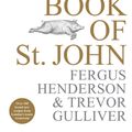 Cover Art for 9781529103212, The Book of St John: Still a kind of British cooking by Fergus Henderson, Trevor Gulliver