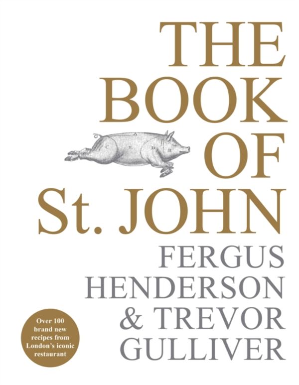 Cover Art for 9781529103212, The Book of St John: Still a kind of British cooking by Fergus Henderson, Trevor Gulliver
