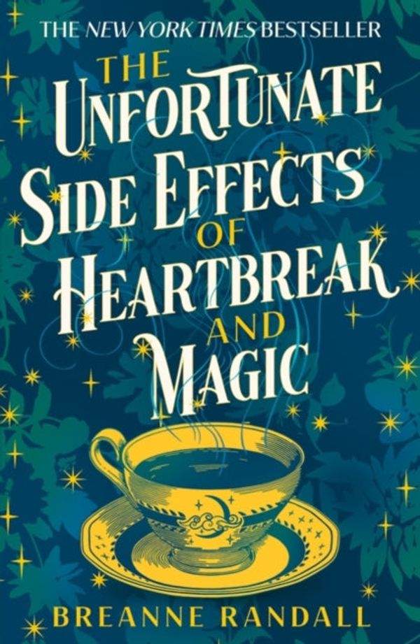 Cover Art for 9781035904884, The Unfortunate Side Effects of Heartbreak and Magic: TikTok made me buy it! A magical, spellbinding romance for autumn 2023 by Breanne Randall