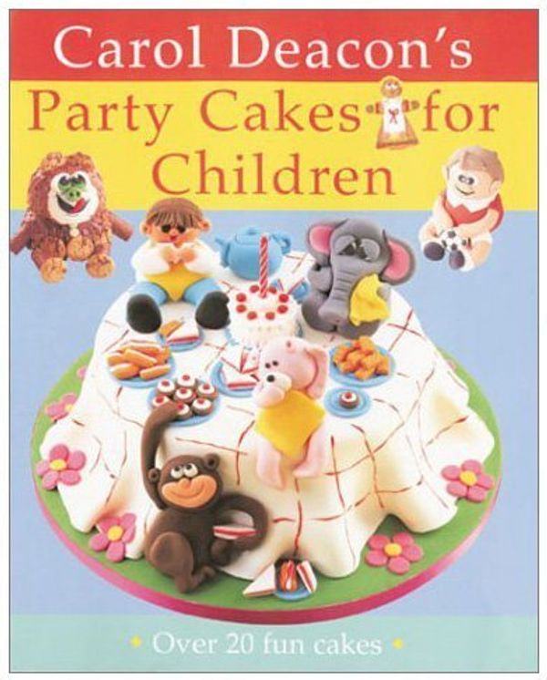 Cover Art for 9781859744062, Carol Deacon's Party Cakes for Children by Carol Deacon