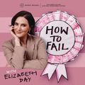 Cover Art for B08K6Z3GYQ, How To Fail With Elizabeth Day by howtofail