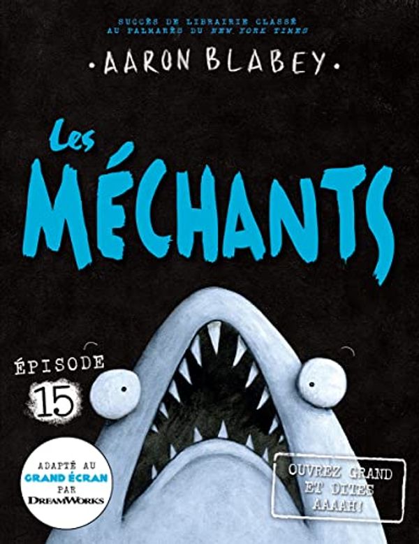 Cover Art for 9781443197601, Les Méchants 15: Ouvrez Grand Et Dites Aaaah! (Bad Guys) by Aaron Blabey