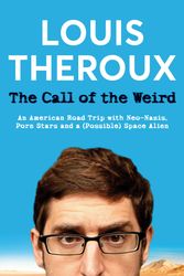 Cover Art for 9781743030554, Call of the Weird by Louis Theroux