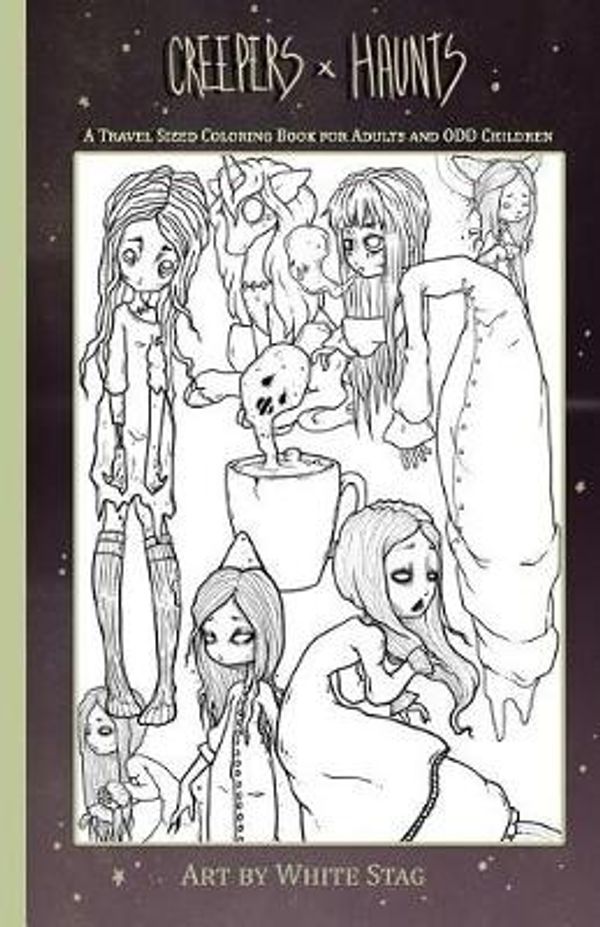 Cover Art for 9781798559116, Creepers and Haunts A Travel Sized coloring book for adults and ODD Children: Ghosts, Vampires, Zombies, Witches, Coffee and Cats and other spooky stuff. by White Stag