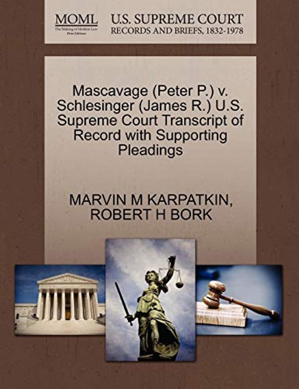 Cover Art for 9781270588962, Mascavage (Peter P.) v. Schlesinger (James R.) U.S. Supreme Court Transcript of Record with Supporting Pleadings by Marvin M. Karpatkin, Robert H. Bork