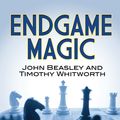 Cover Art for 9780486825755, Endgame Magic by John Beasley, Timothy Whitworth