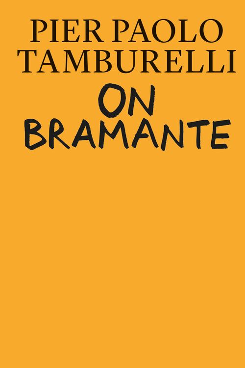 Cover Art for 9780262543422, On Bramante by Pier Paolo Tamburelli
