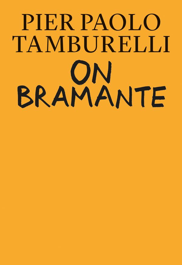 Cover Art for 9780262543422, On Bramante by Pier Paolo Tamburelli