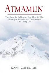 Cover Art for 9781532762727, Atmamun: The path to achieving the bliss of the Himalayan Swamis. And the freedom of a living God. by Gupta Md, Kapil