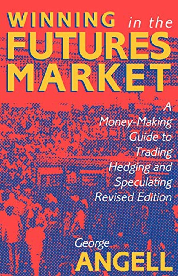 Cover Art for 9781557381460, Winning in the Future Markets by George Angell