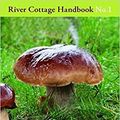 Cover Art for B08T7L9HSK, Mushrooms River Cottage Handbook No.1 Hardcover 3 Sept 2007 by John Wright