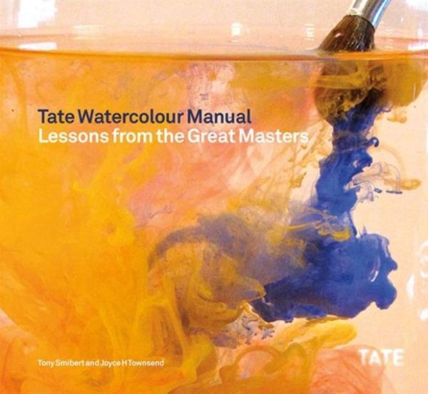 Cover Art for 9781849760881, Tate Watercolor Manual by Tony Smibert