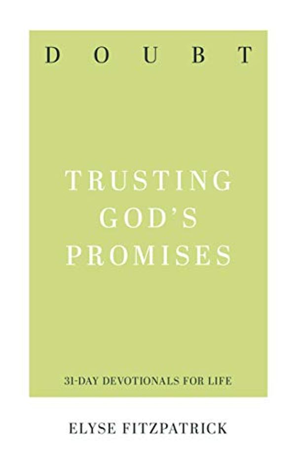 Cover Art for B07HPC5S1S, Doubt: Trusting God's Promises (31-Day Devotionals for Life) by Elyse Fitzpatrick