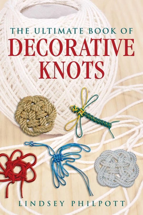 Cover Art for 9781510763777, The Ultimate Book of Decorative Knots by Lindsey Philpott