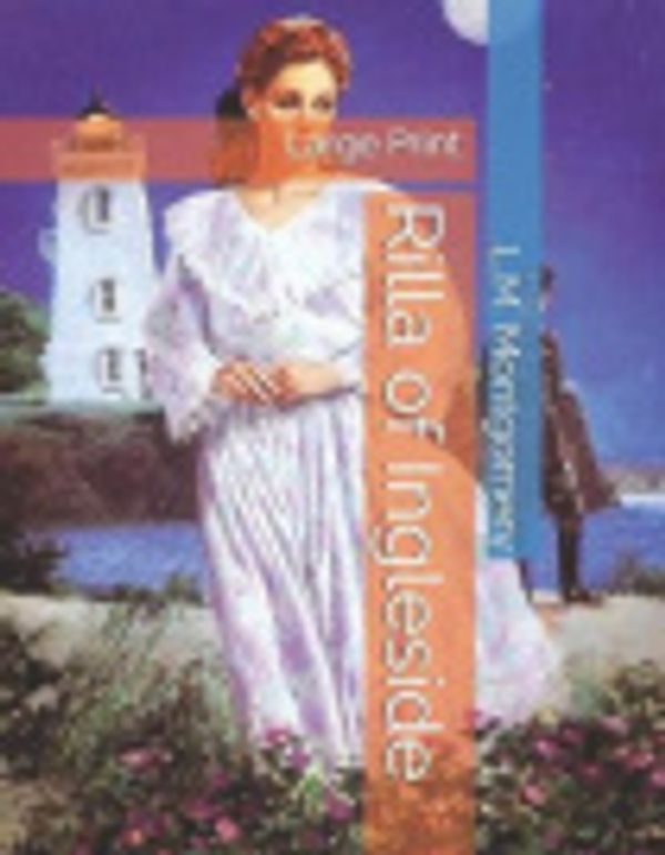 Cover Art for 9781077647763, Rilla of Ingleside: Large Print by Lucy Maud Montgomery