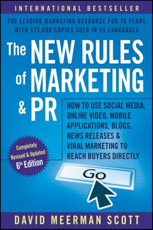 Cover Art for 9781119362418, The New Rules of Marketing and PR: How to Use Social Media, Online Video, Mobile Applications, Blogs, News Releases, and Viral Marketing to Reach Buyers Directly by David Meerman Scott