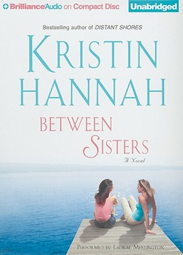 Cover Art for 9781441840813, Between Sisters by Kristin Hannah