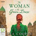 Cover Art for 9781460799581, The Woman in the Green Dress by Tea Cooper