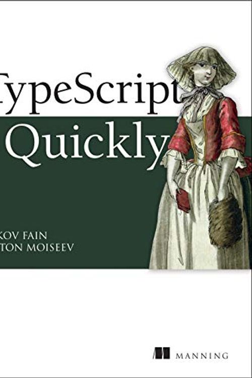 Cover Art for 9781617295942, TypeScript Quickly by Fain, Yakov, Moiseev, Anton