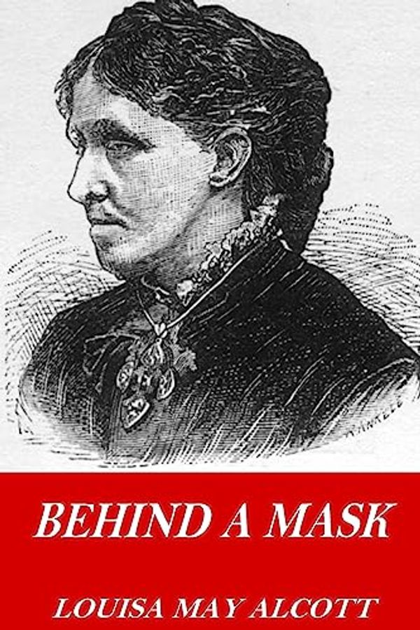 Cover Art for 9781541217867, Behind a Mask by Louisa May Alcott