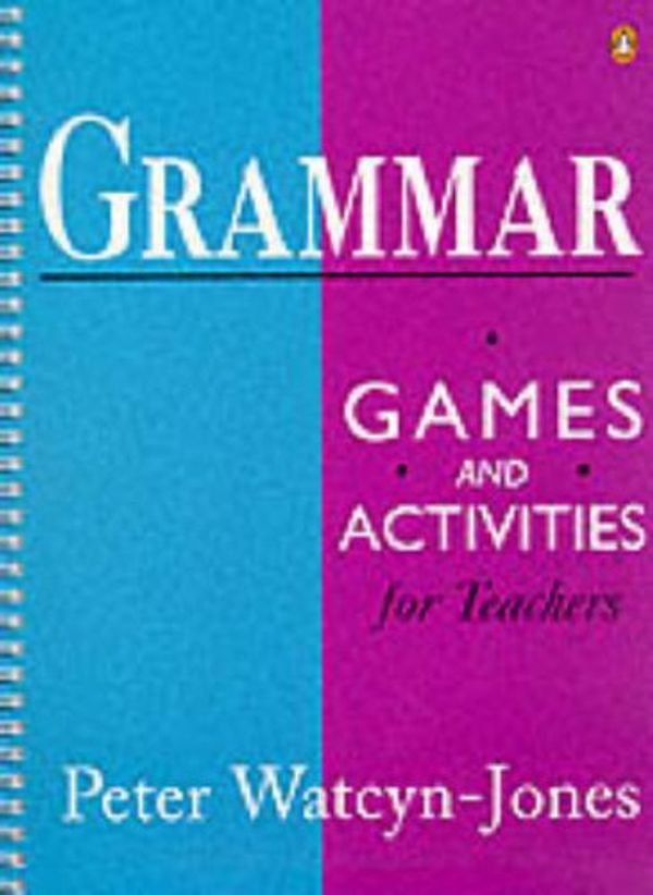 Cover Art for 9780140814590, Grammar Games and Activities for Teachers by Peter Watcyn-Jones