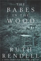 Cover Art for 9781400049301, The Babes in the Wood: A Chief Inspector Wexford Mystery (Rendell, Ruth) by Ruth Rendell