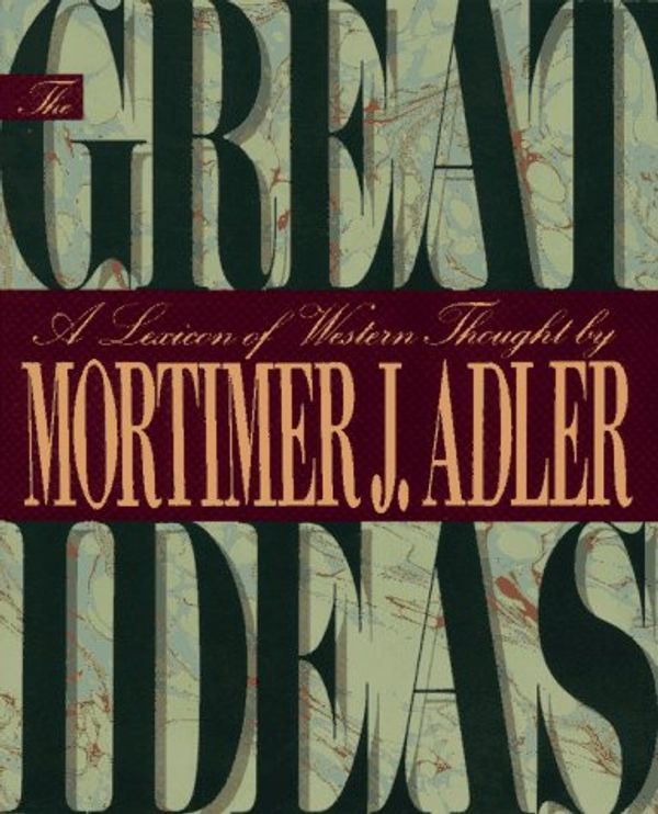Cover Art for 9780025005730, The Great Ideas: 102 Essays by Mortimer J. Adler
