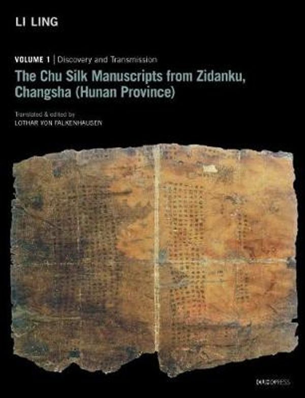 Cover Art for 9789882370975, The Chu Silk Manuscripts from Zidanku, Changsha (Hunan Province): Volume One: Discovery and Transmission by Li Ling