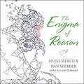 Cover Art for 9781665243636, The Enigma of Reason by Hugo Mercier, Dan Sperber