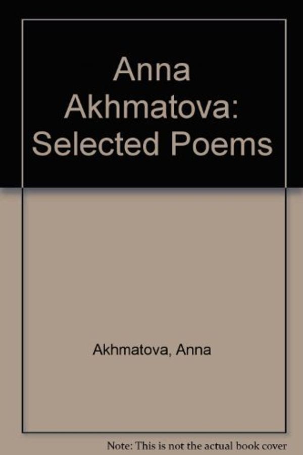 Cover Art for 9780140585582, Selected Poems by Anna Akhmatova