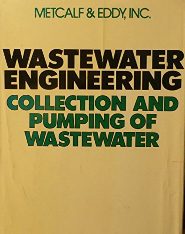 Cover Art for 9780070416802, Wastewater Engineering: Collection and Pumping of Wastewater by George Tchobanglous