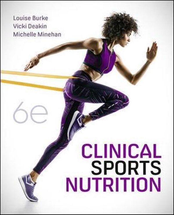 Cover Art for 9781760425647, Clinical Sports Nutrition 6th Edition (With Connect) by Louise Burke, Vicki Deakin, Michelle Minehan