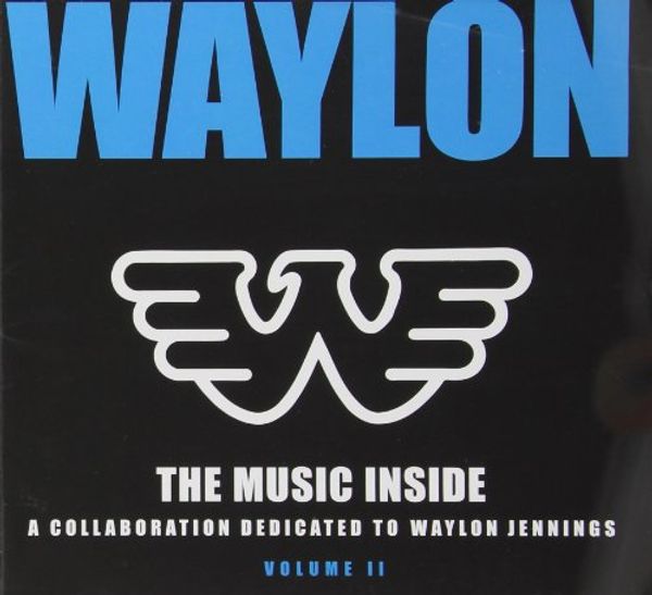 Cover Art for 0661869002354, Waylon: The Music Inside - A Collaboration Dedicated to Waylon Jennings - Volume 2 by 