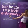 Cover Art for 9780061703522, Then He Ate My Boy Entrancers by Louise Rennison