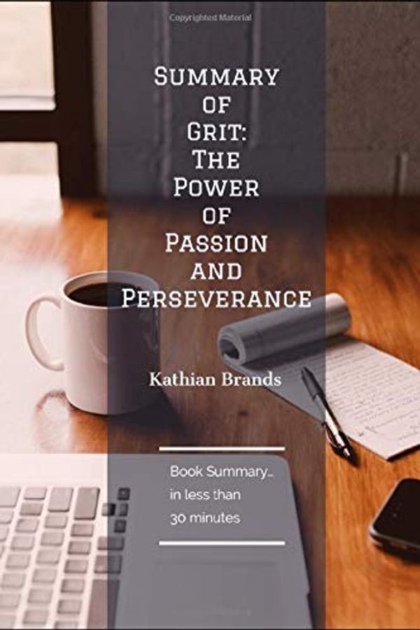 Cover Art for 9781973556213, Summary of Grit: The Power of Passion and Perseverance: Book Summary in less than 30 minutes by Kathian Brands