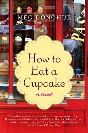 Cover Art for 9780062069283, How to Eat a Cupcake by Meg Donohue