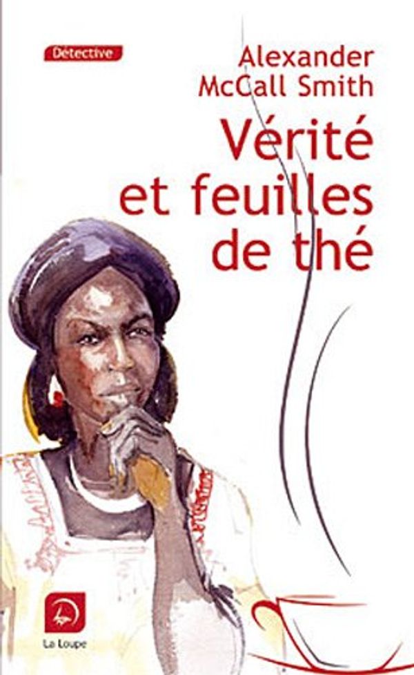 Cover Art for 9782848683232, Vérité et feuille de thé (grands caractères) by Alexander McCall Smith