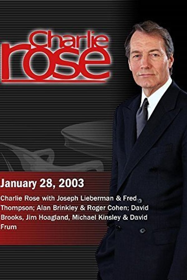 Cover Art for B01GUP7PLK, Charlie Rose with Joseph Lieberman & Fred Thompson; Alan Brinkley & Roger Cohen; David Brooks, Jim Hoagland, Michael Kinsley & David Frum (January 28, 2003) by Unknown