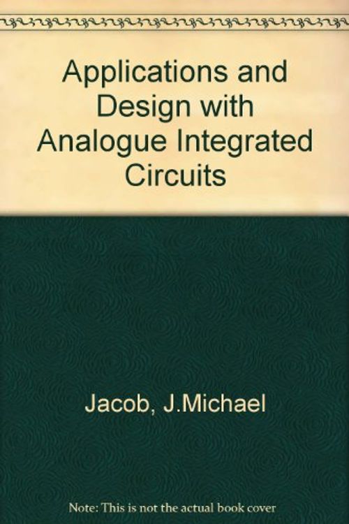 Cover Art for 9780835902458, Applications and Design with Analog Integrated Circuits by J.Michael Jacob