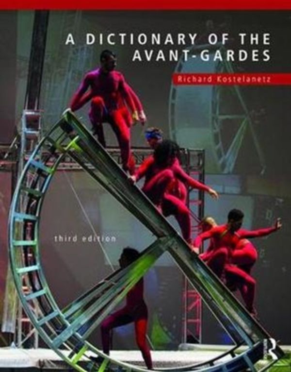 Cover Art for 9781138577305, A Dictionary of the Avant-Gardes by Richard Kostelanetz