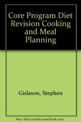Cover Art for 9780969414513, Core Program Diet Revision Cooking and Meal Planning by Stephen Gislason