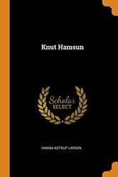 Cover Art for 9780342083848, Knut Hamsun by Hanna Astrup Larsen