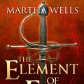 Cover Art for 1230000005336, The Element of Fire by Martha Wells